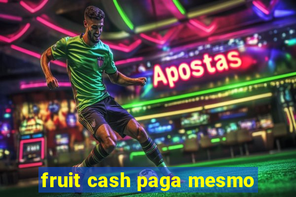 fruit cash paga mesmo